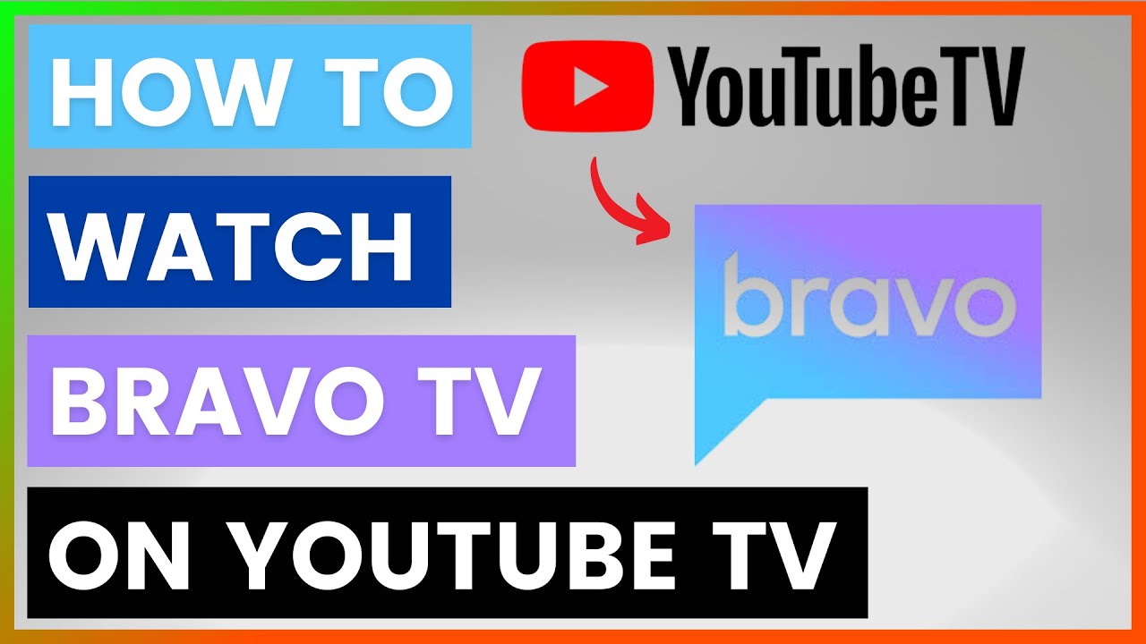 How To Watch Bravo TV On YouTube TV? [in 2025]