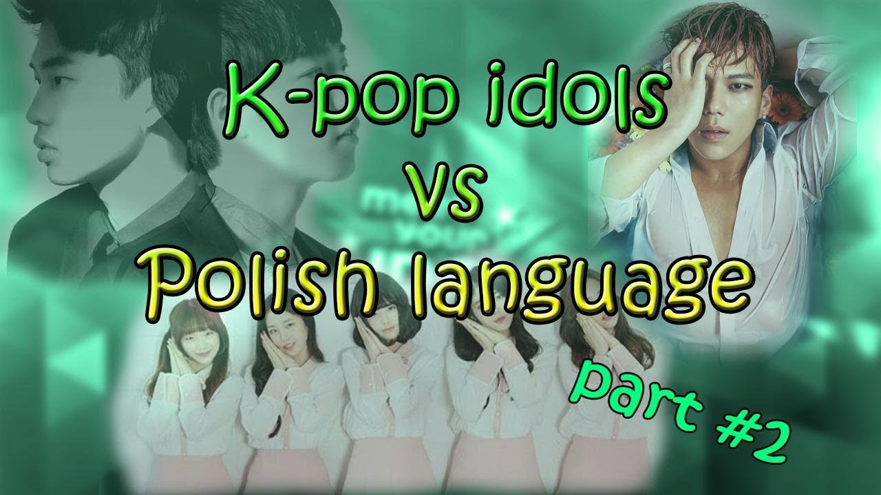 K-POP IDOLS VS. POLISH LANGUAGE || part #2