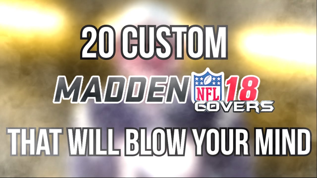 20 Madden 18 Covers That Will Blow Your Mind