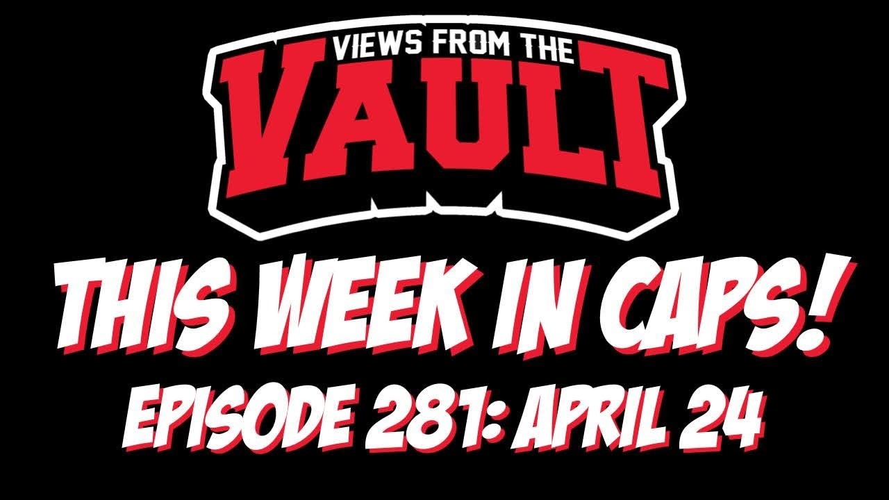 Views From The Vault 281 This Week In Caps