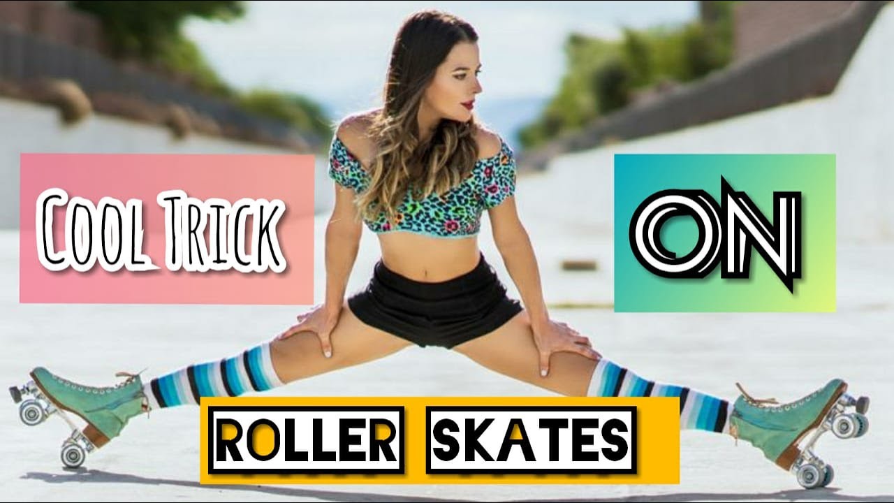 HOW TO DO A TRICK ON ROLLER SKATES- HEELS SPLIT