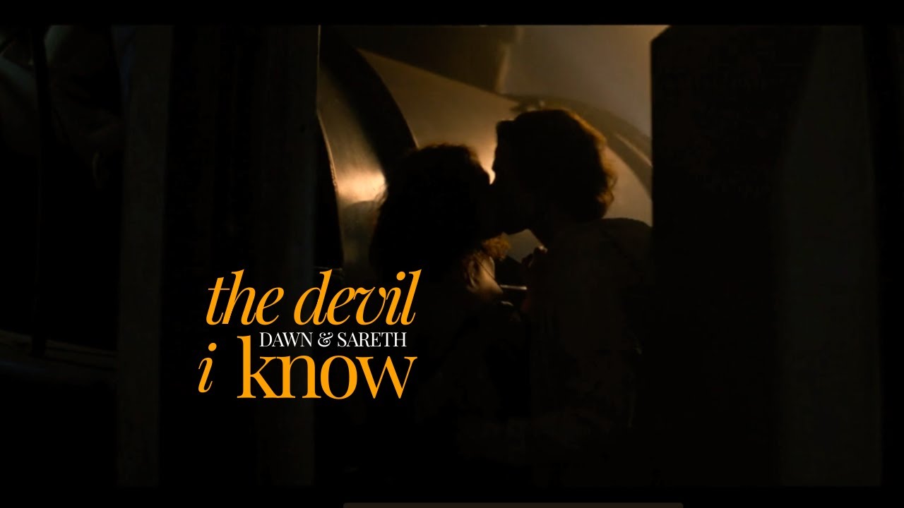 dawn x sareth &mdash; the devil I know.