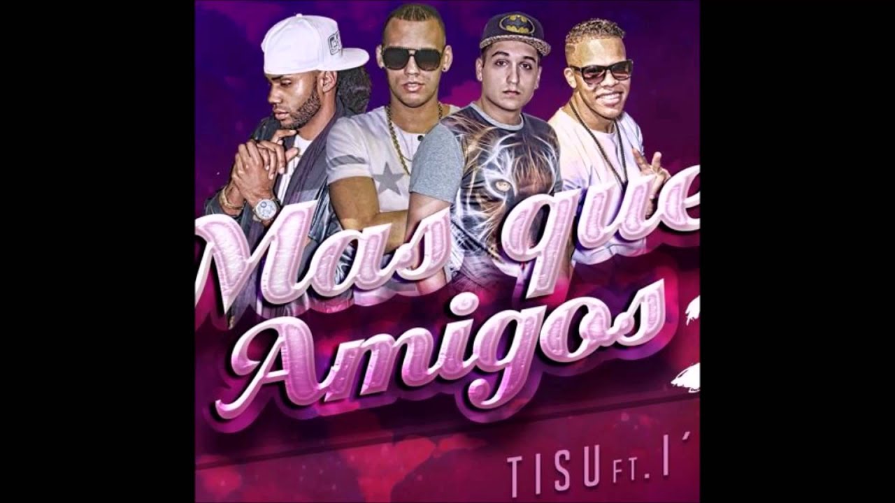 Tisu Ft I'M Love Mas Que Amigos (Dj JaviMax Extended Remix 2015)