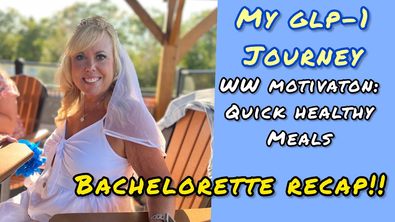 MY BACHELORETTE WEEKEND!! MY GLP-1 JOURNEY + WW MOTIVATION SERIES:  QUICK HEALTHY MEALS!!