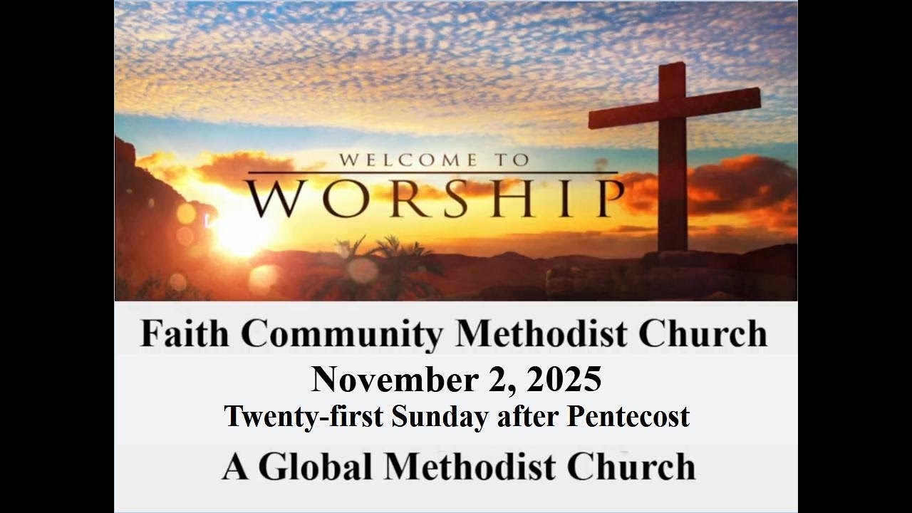 Faith Community Methodist: Sunday Worship: November 2th, 2025