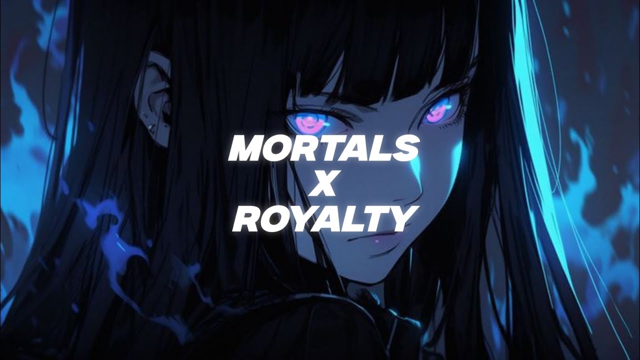 Mortals x Royalty Slowed