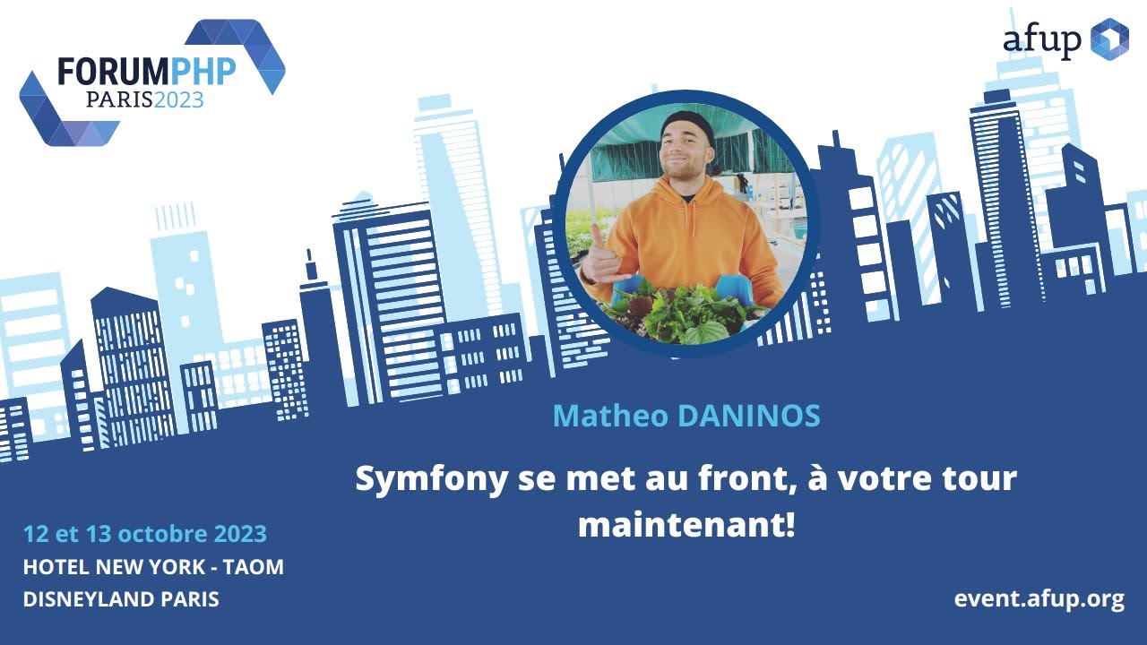 Symfony se met au front, a votre tour maintenant! - Matheo DANINOS - Forum PHP 2023
