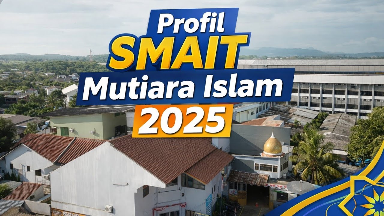 PROFIL SMAIT MUTIARA ISLAM TAHUN AJARAN 2025/2026 - untuk Akreditasi 