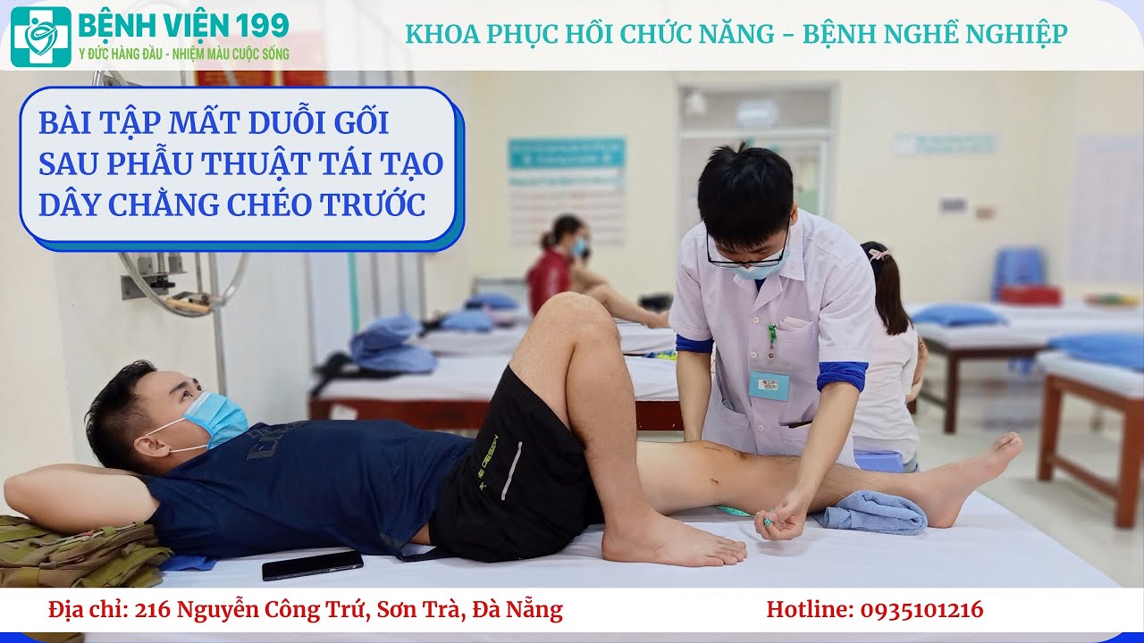 Bài tập mất duỗi sau mổ dây chằng chéo trước khớp gối - Khoa PHCN Bệnh viện 199