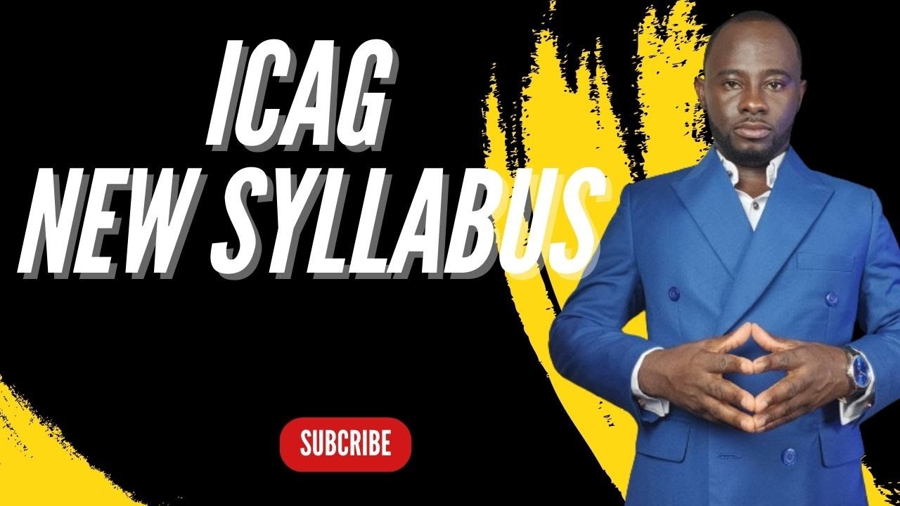 ICAG Lectures: ICAG NEW SYLLABUS OVERVIEW (2024 - 2029) ICAG |ACCA| CPA| CFA - Nhyira Premium
