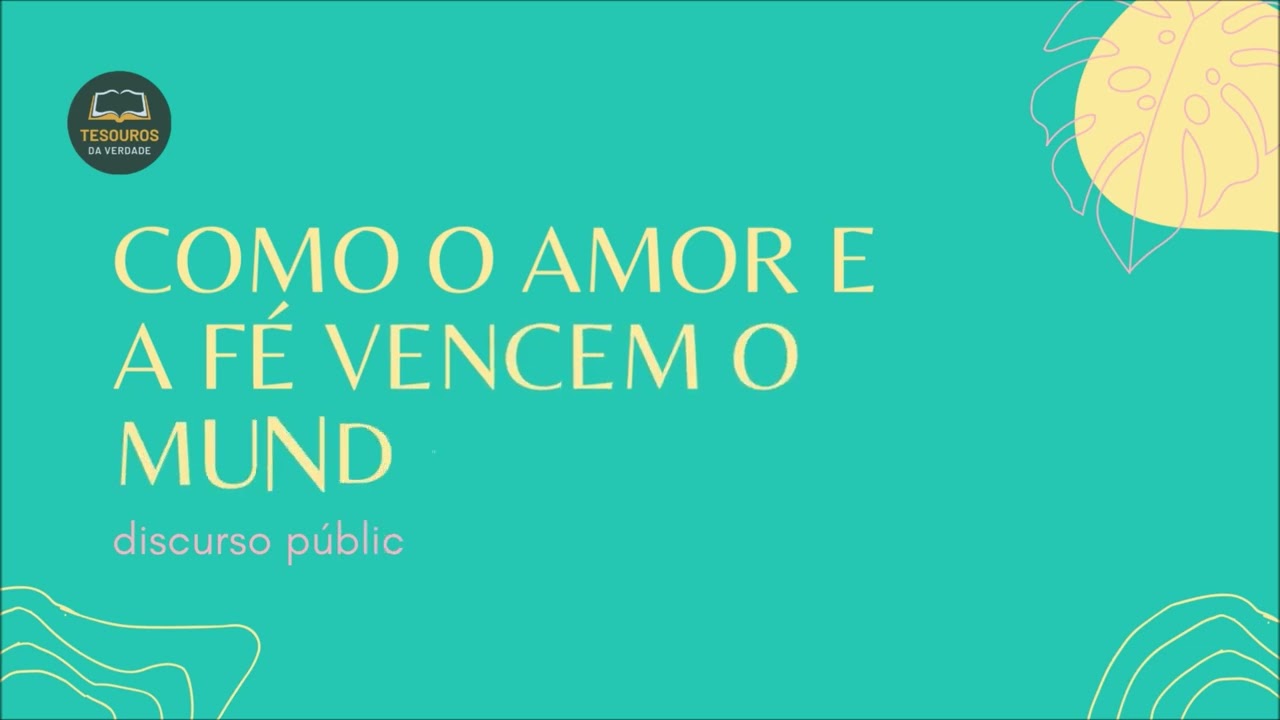 Discurso: Como o amor e a fé vencem o mundo