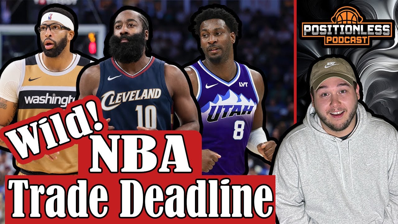 NBA Trade Deadline Breakdown & Reactions - Positionless Podcast 