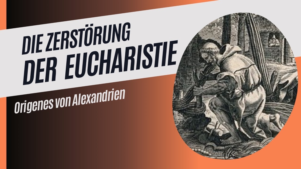 Die zerstörte #Eucharistie #6 | #Origenes