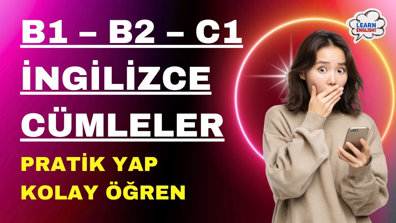 B1- B2 - C1 SEVİYESİNDE İNGİLİZCE CÜMLELER | HER GÜN MUTLAKA DİNLE | İNGİLİZCE ANLAMAYA BAŞLA