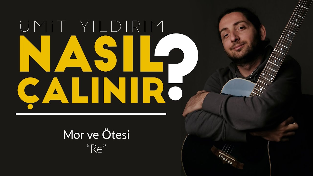 Nasıl Çalınır #22: Re (Mor ve Ötesi)