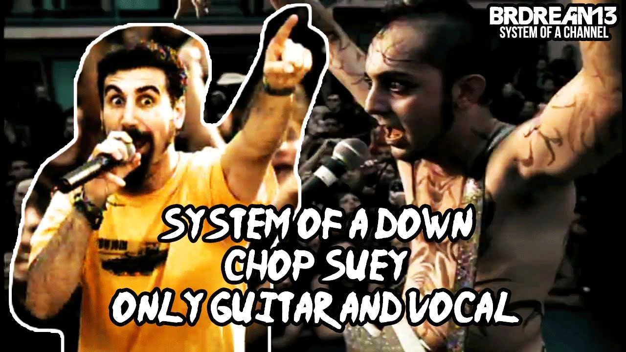System Of A Down - Chop Suey [Only Guitar and Vocal]