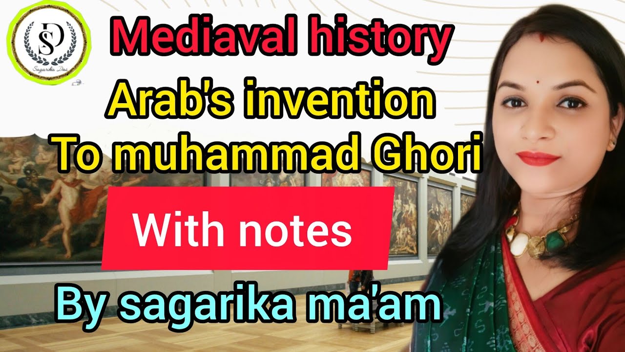 Mediaval history #Arab's invention to muhammad Ghori#with notes#by sagarika ma'am 