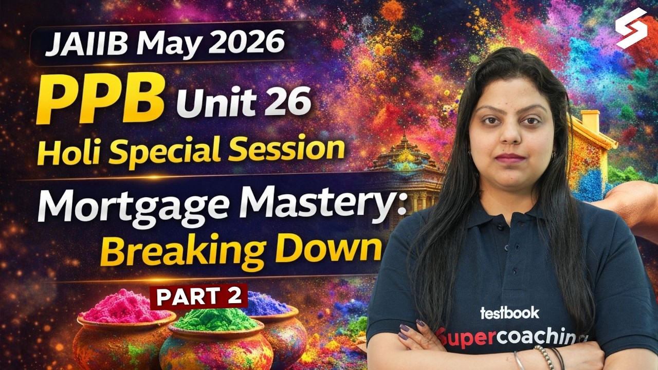 JAIIB May 2026 | PPB Module A | UNIT 26: Mortgage Mastery: Breaking Down Part 2 by Amanjyot Mam