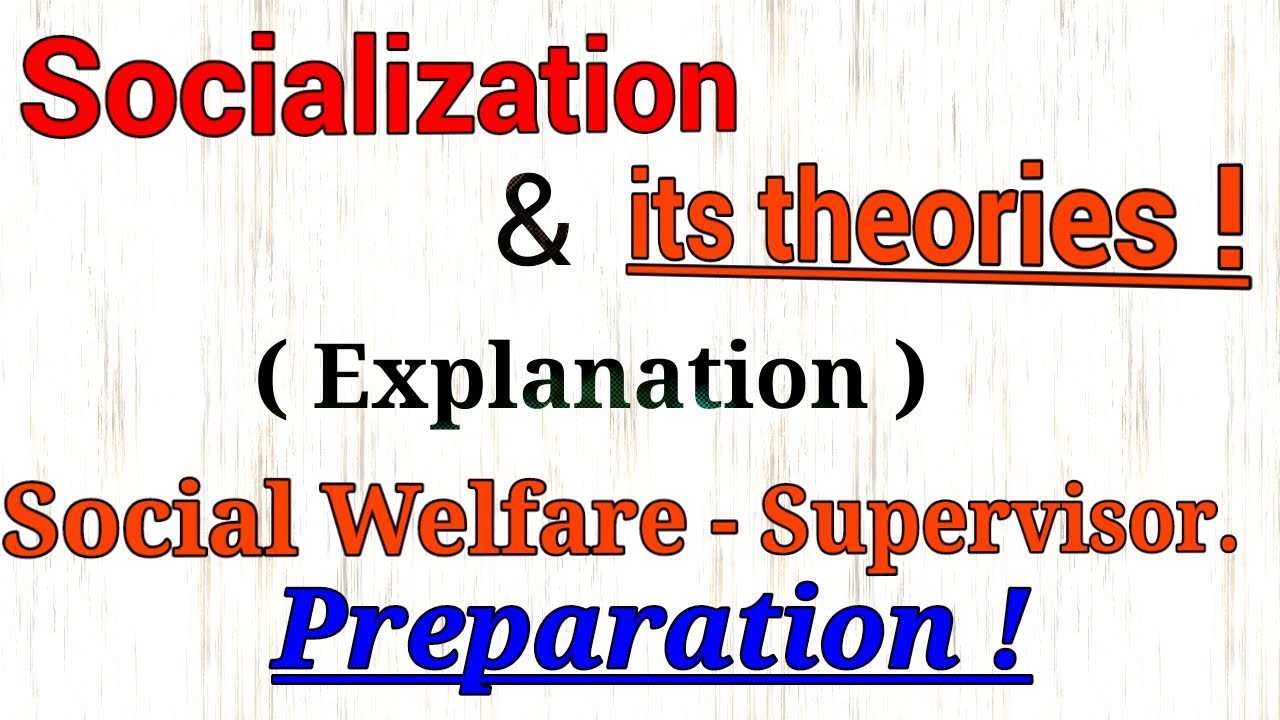 Socialization and its theories | Social Welfare - 