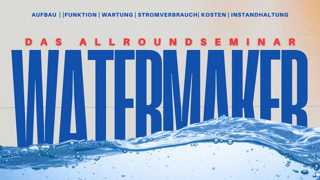 Webinar: Watermaker Allroundpaket - Funktion, Osmose, Wartung, Instandhaltung, Kauf und Betrieb,