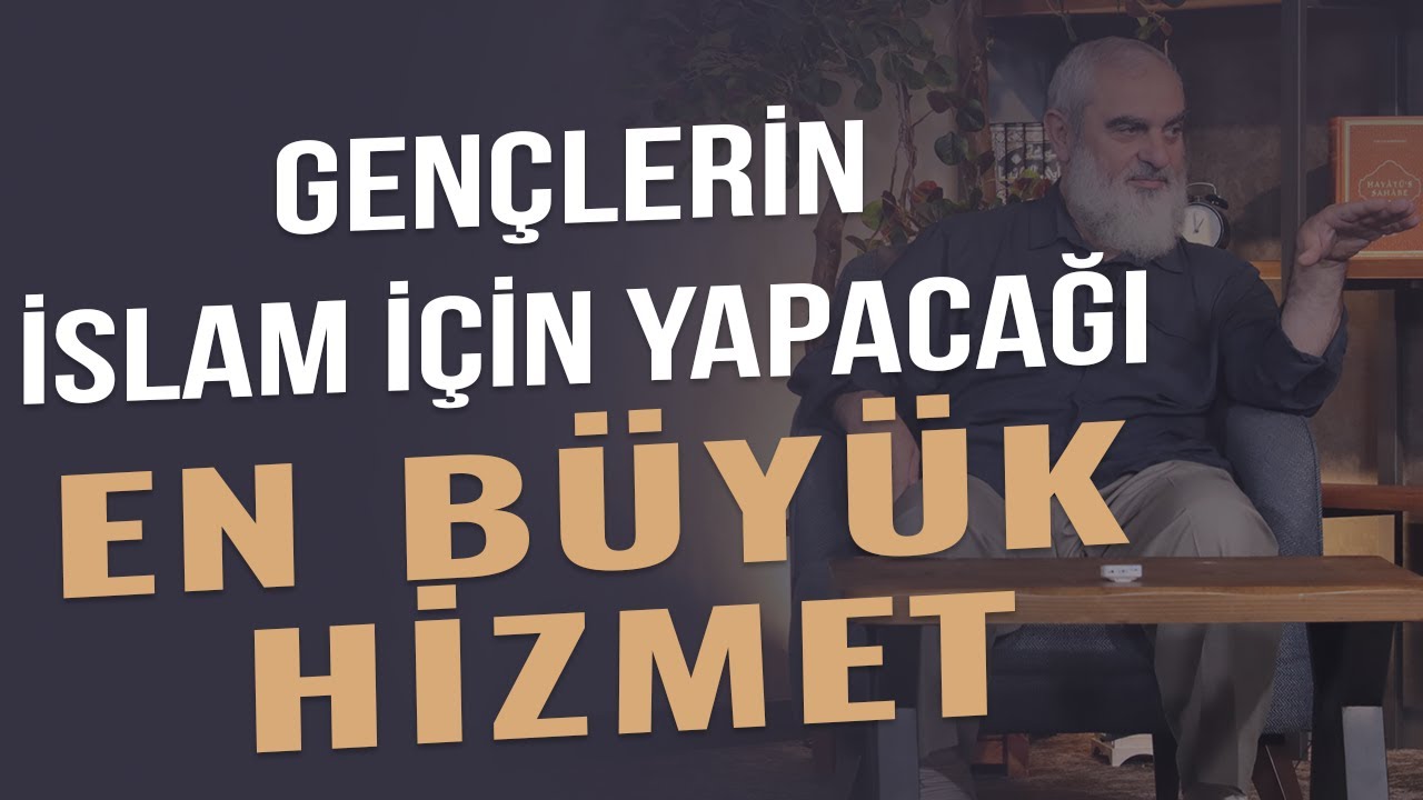GENÇLERİN İSLAM İÇİN YAPACAĞI EN BÜYÜK HİZMET | Nureddin Yıldız