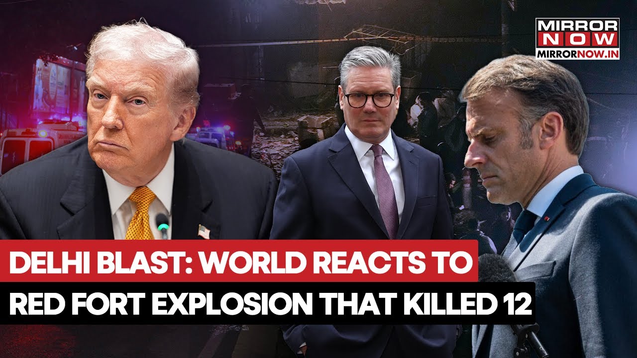 Delhi Red Fort Blast: World Reacts To Deadly Explosion As Death Toll Rises To 12 | Watch