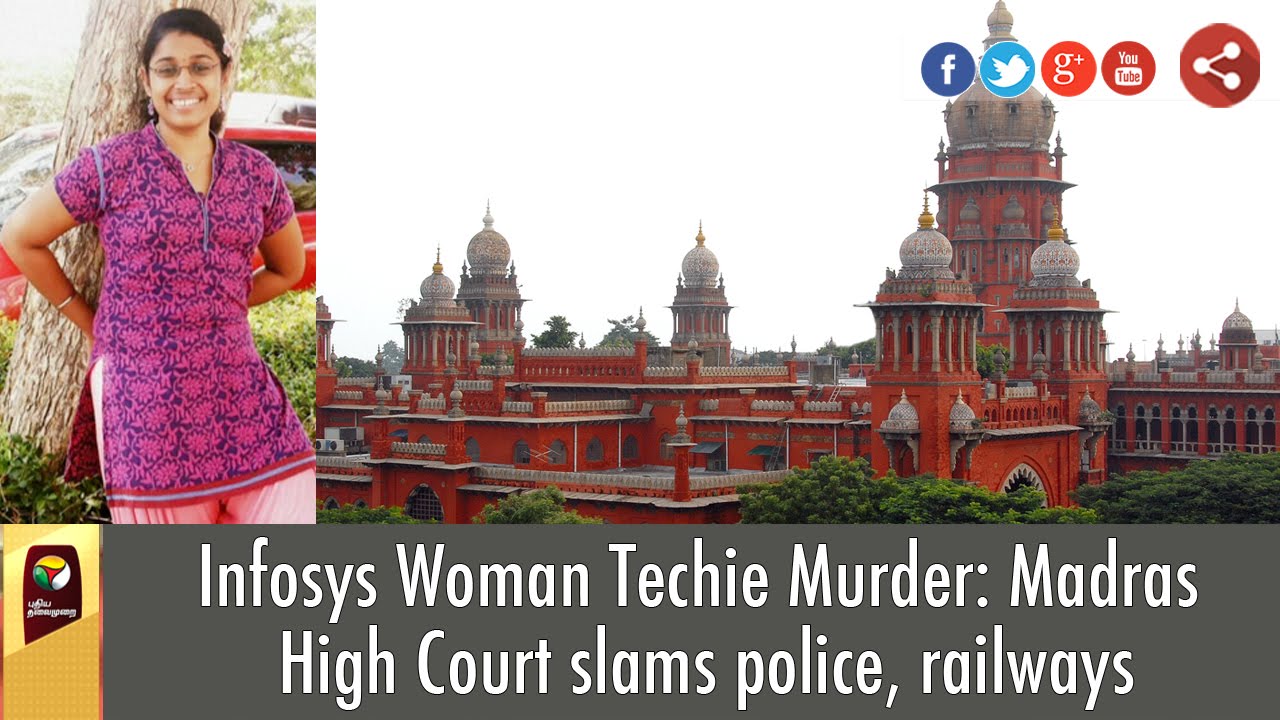 Infosys Woman Techie Murder: Madras High Court slams police, railways