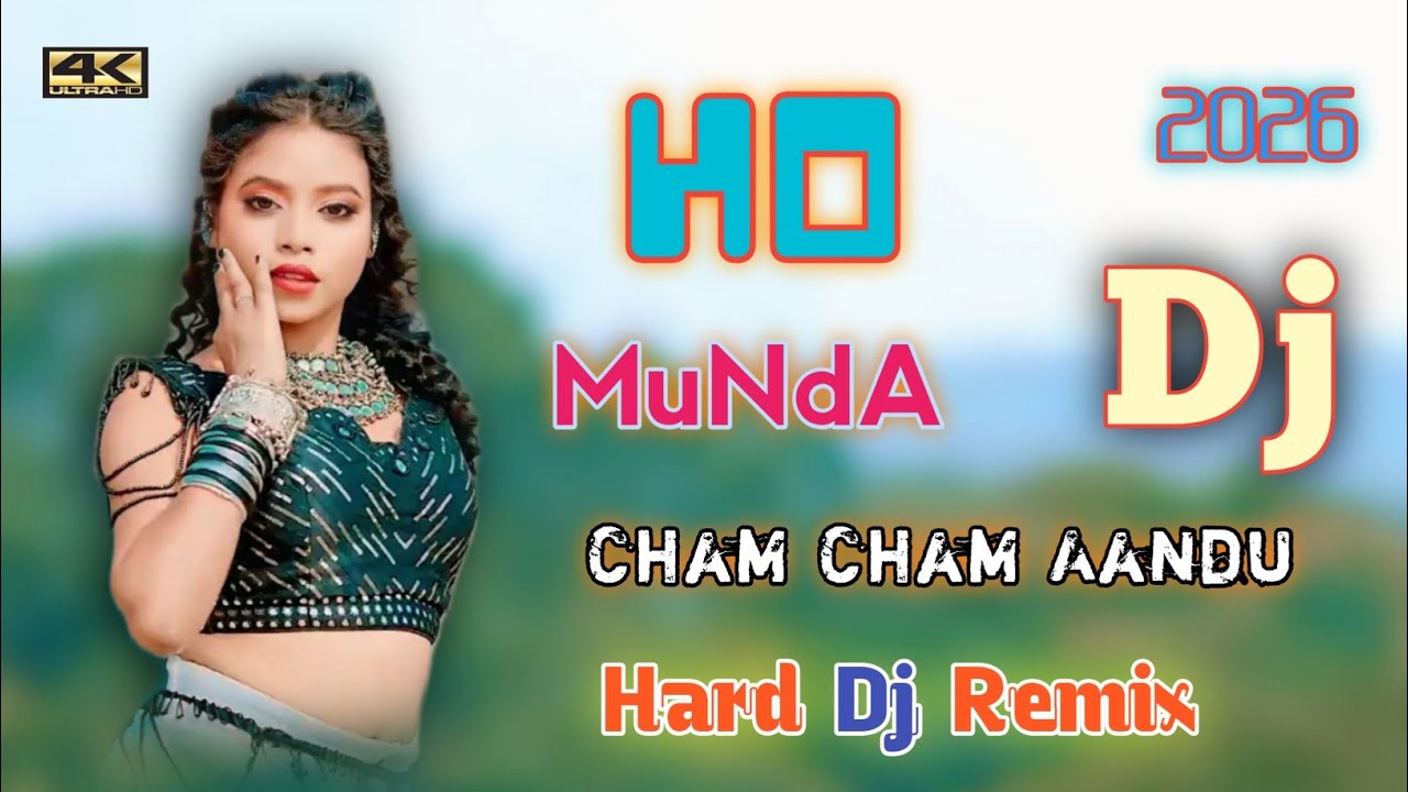 New Ho Munda Dj Song 2026 ll Cham Cham Aandu Saree Tan ll New Ho Dj Remix Song ll