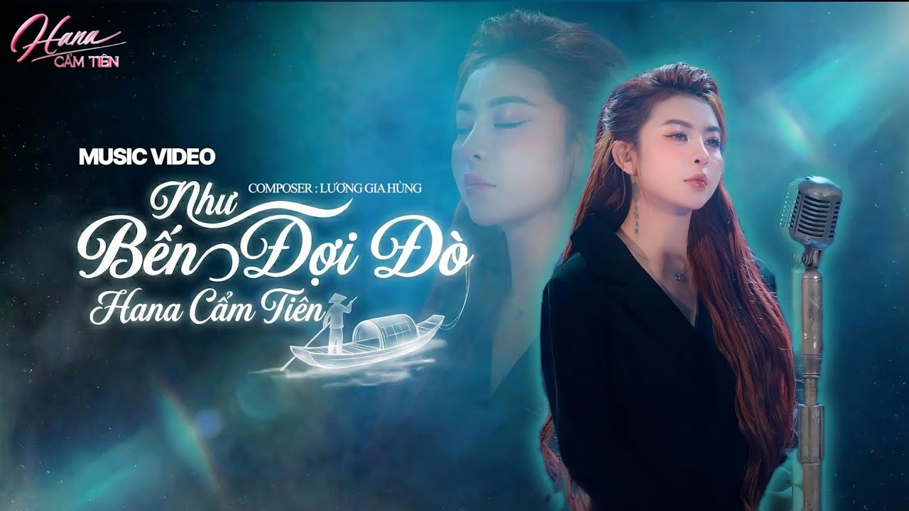 NHƯ BẾN ĐỢI ĐÒ - HANA CẨM TIÊN l OFFICIAL MUSIC VIDEO