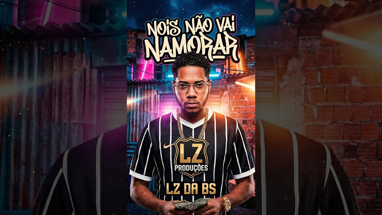 LZ DA BS -  NÃO PENSA QUE NOIS VAI NAMORAR
