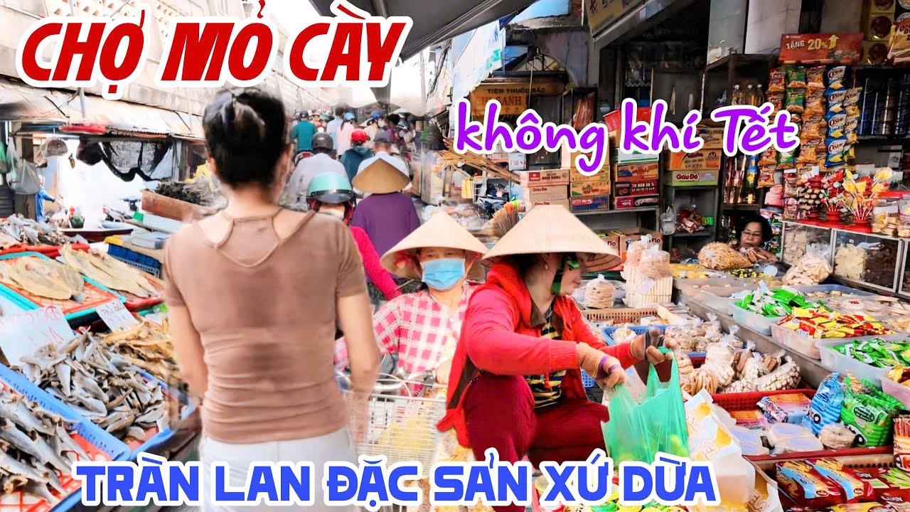 Rộn Ràng KHÔNG KHÍ CHUẨN BỊ TẾT CHỢ MỎ CÀY BẾN TRE Xứ Dừa Đặc Sản Tràn Lan BÀ CON VUI HẾT CỠ | KPVL