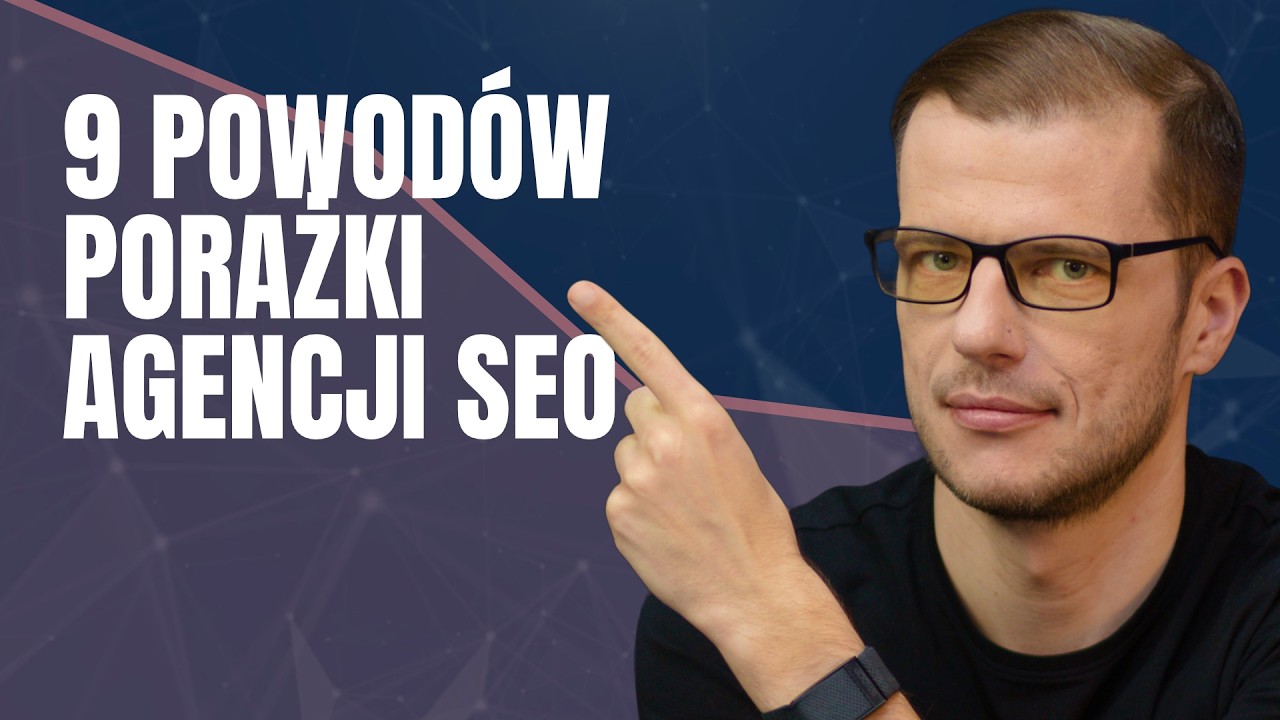 Dlaczego wsp&oacute;łpraca z agencją SEO się nie udaje? Poznaj 9 najważniejszych powod&oacute;w
