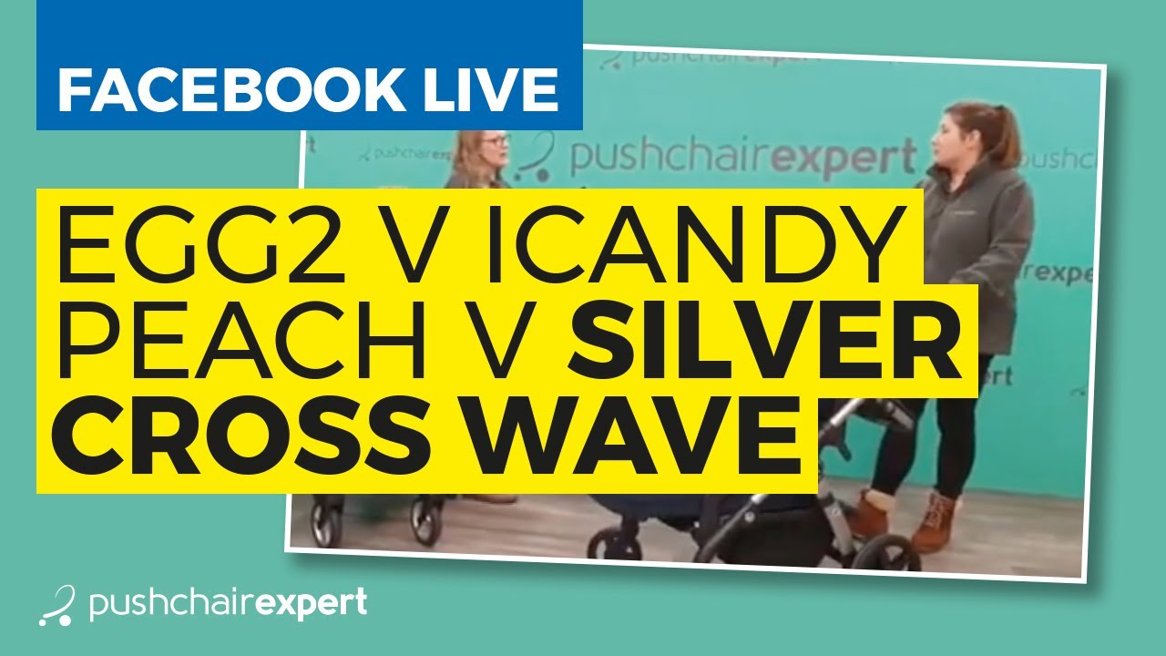 Facebook Live: egg2 v iCandy Peach v Silver Cross Wave