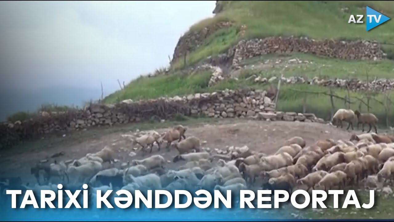 Eramızdan əvvəl salınan tarixi ərazi - 2200 metr yüksəklikdə yerləşən kənddən REPORTAJ