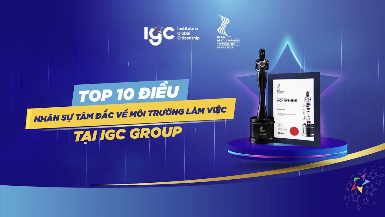 10 điều nhân sự tâm đắc về môi trường làm việc tại IGC Group