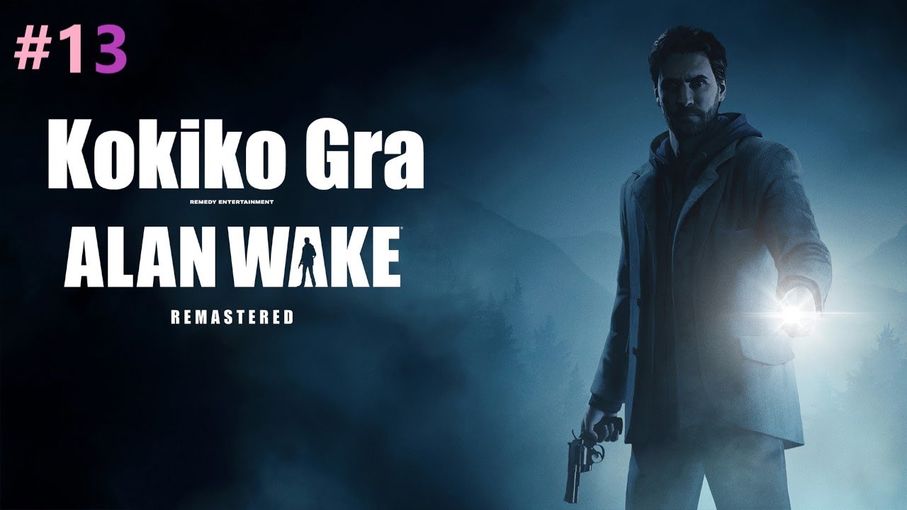Kokiko Gra w Alan Wake Remastered Część 13 Nienawidzę niektórych przeciwników!
