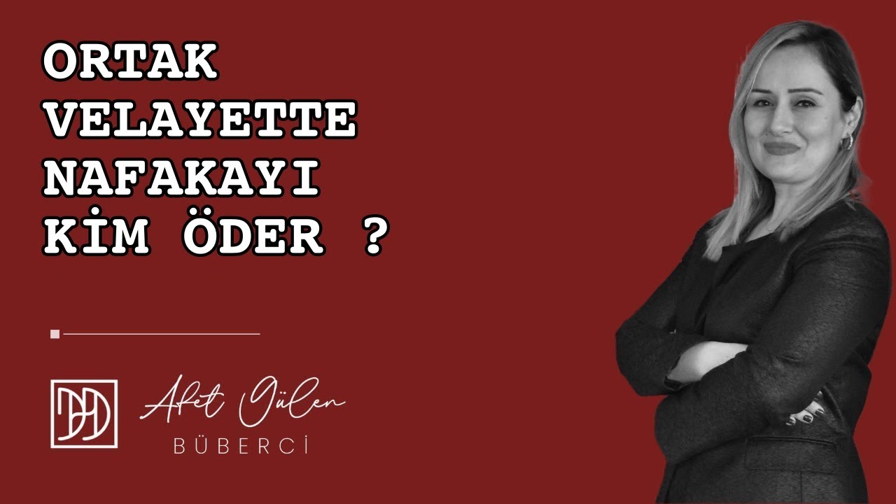 Ortak velayet hakkında her şey! Ortak velayette nafakayı kim öder?