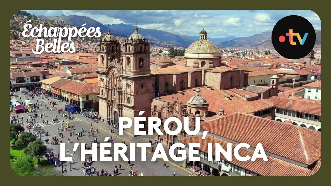 P&eacute;rou, l'h&eacute;ritage inca - &Eacute;chapp&eacute;es belles