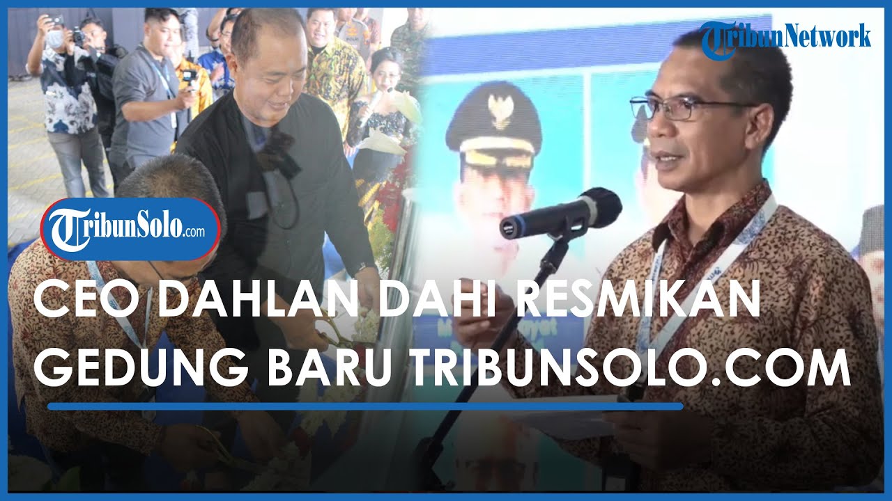 Berita Solo Hari Ini: CEO TribunNetwork Dahlan Dahi Resmikan Gedung Baru TribunSolo.com
