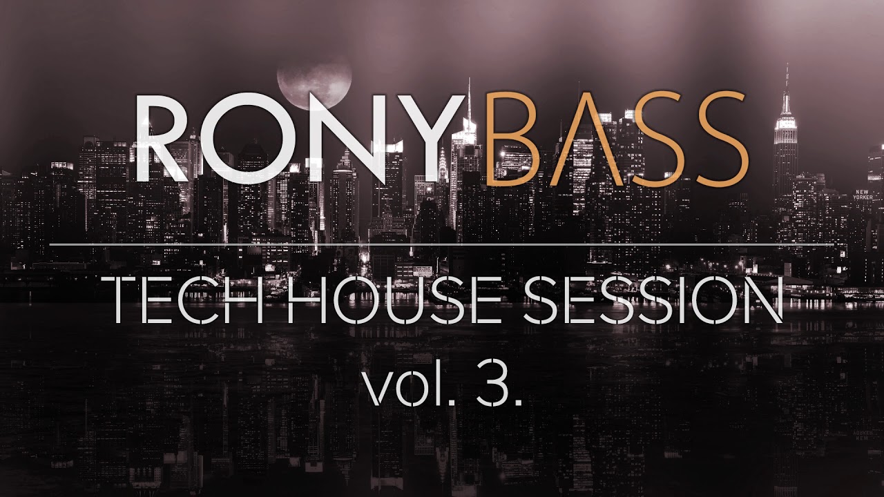 RONY BASS - TECH HOUSE SESSION VOL. 3.