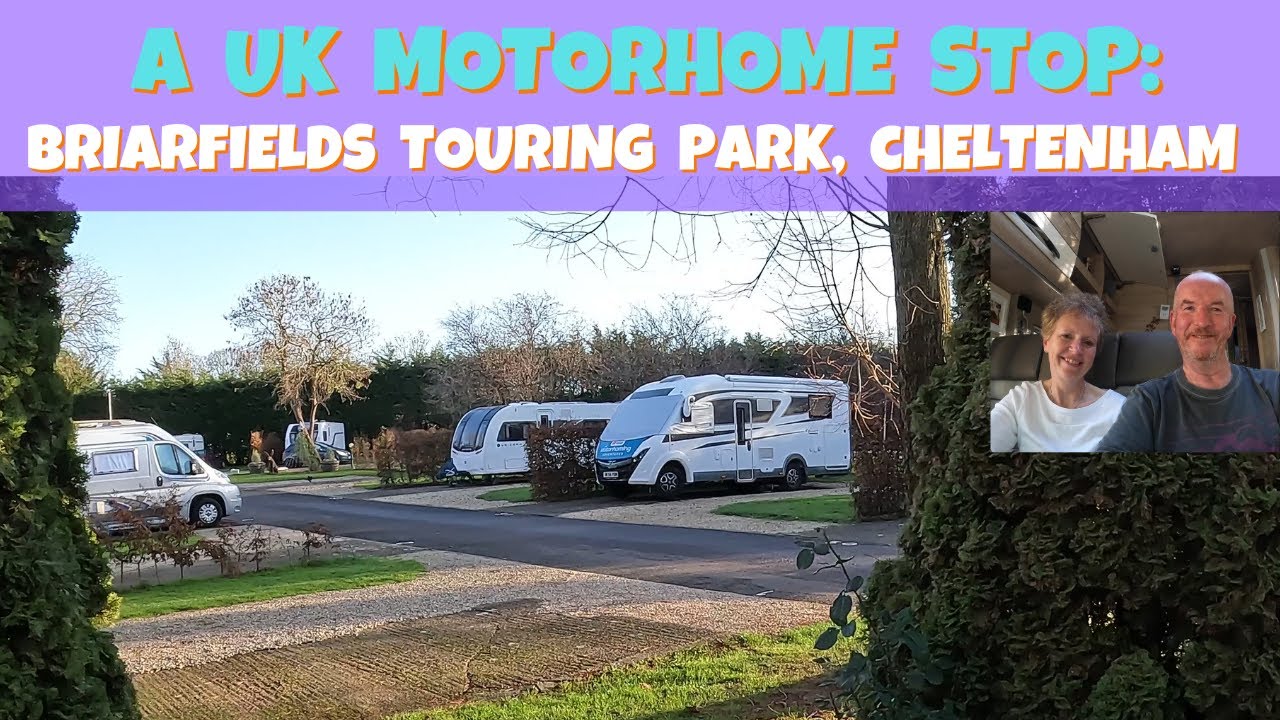 A UK Motorhome Stop at Briarfields Touring Park, Cheltenham.