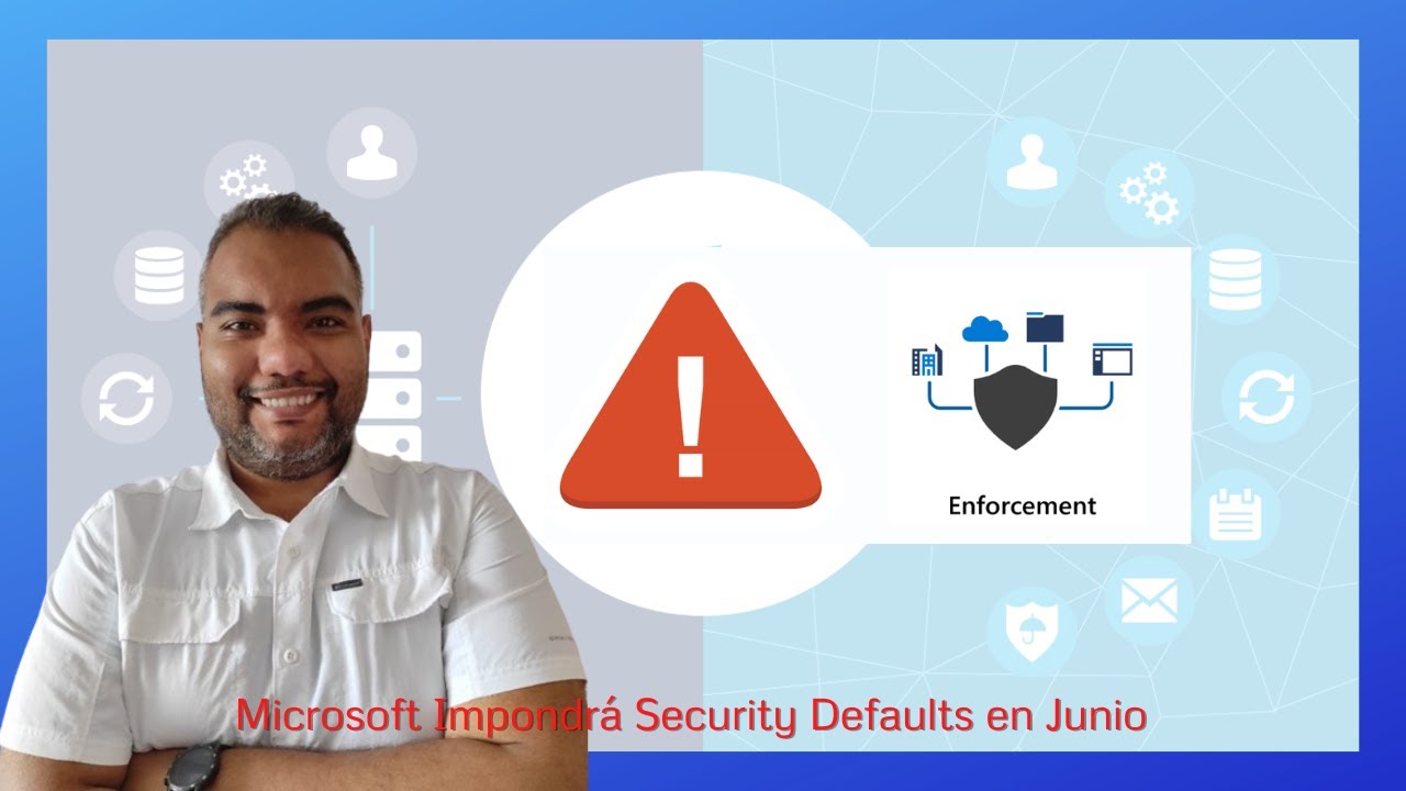 ¡Aviso! Microsoft Impondrá Security Defaults en Junio: Consecuencias y Prevención