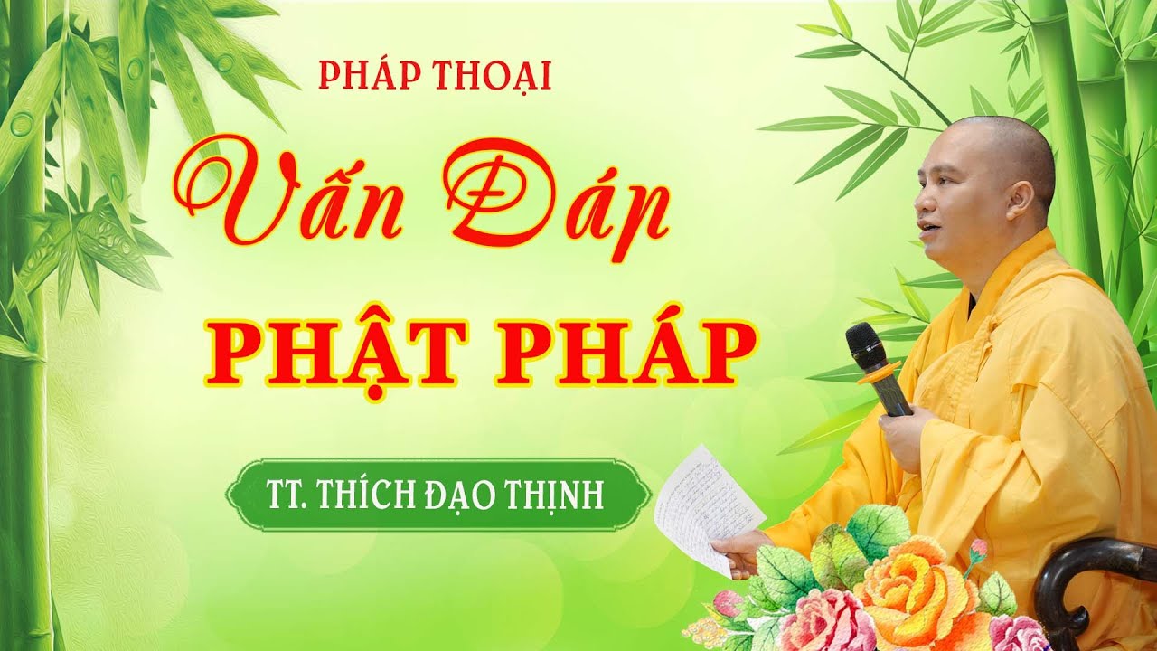 Vấn Đáp Phật Pháp Kỳ 186, Tháng 02 Quý Mão TT. Thích Đạo Thịnh.