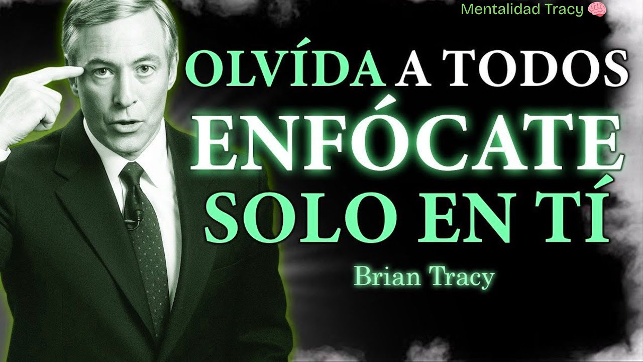 ENFÓCATE SOLO EN TI (y olvida a los demás) 🧠🔥 | Bryan Tracy