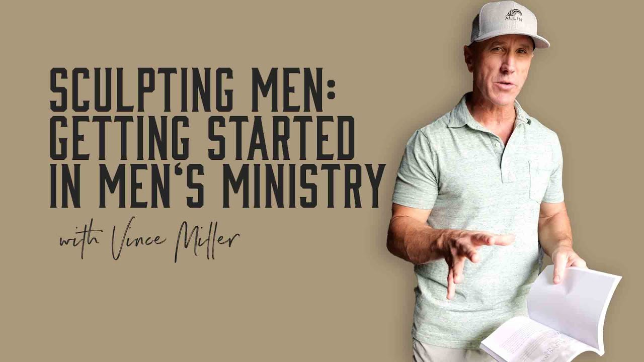 Getting Started In Men's Ministry | Vince Miller