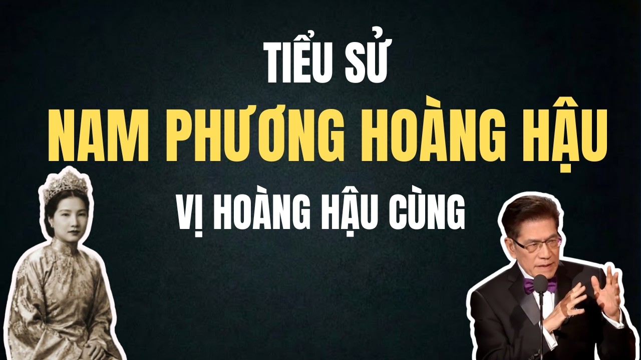 TIỂU SỬ NAM PHƯƠNG HOÀNG HẬU: Vị Hoàng Hậu Cuối Cùng | Chuyện Đêm Khuya | Nguyễn Ngọc Ngạn