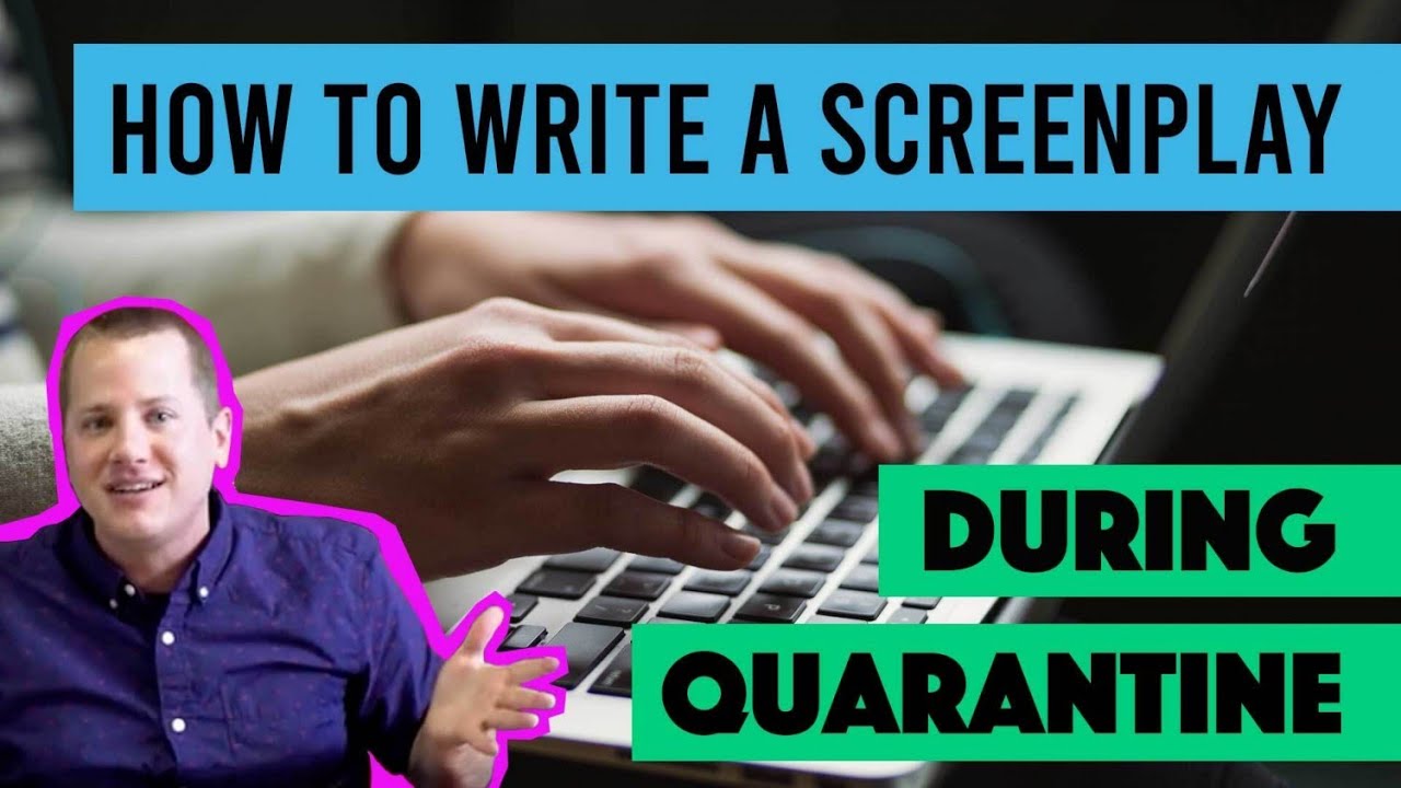 How to Write a Screenplay During Quarantine