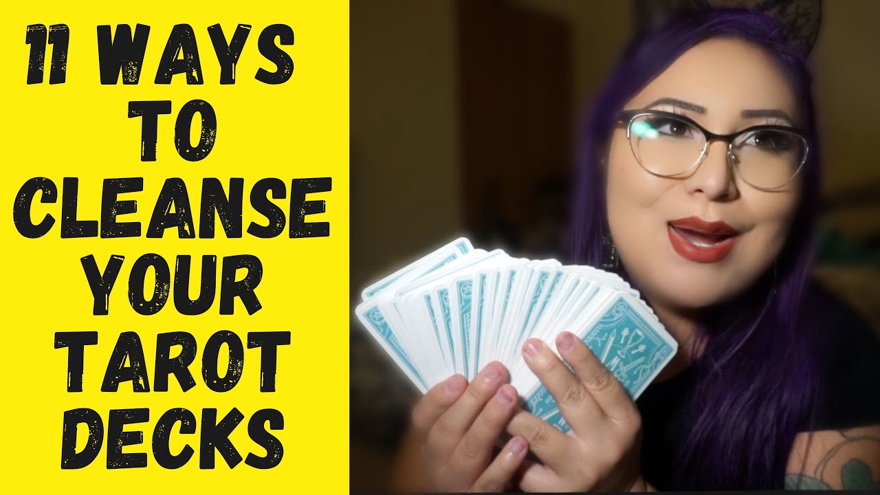 How to Cleanse your Tarot Cards | 11 ways to Cleanse your Decks