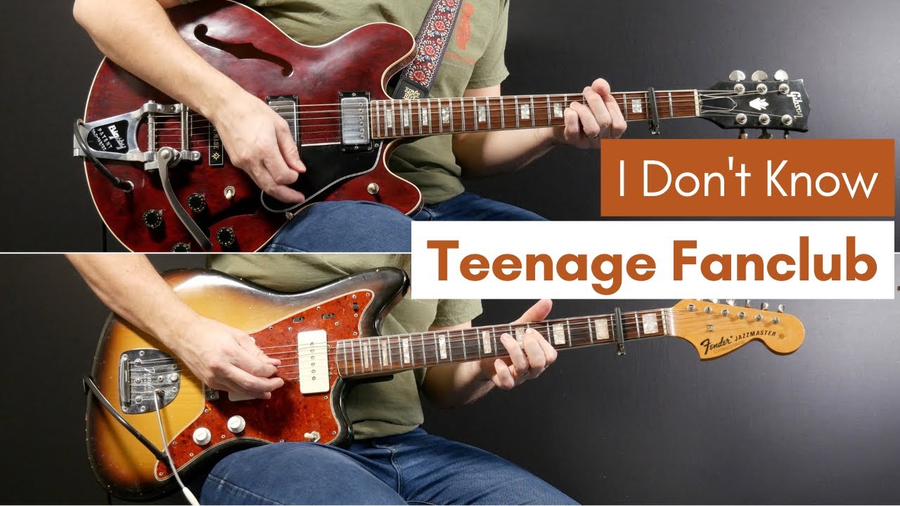 I Don't Know - Teenage Fanclub (Guitar Cover)