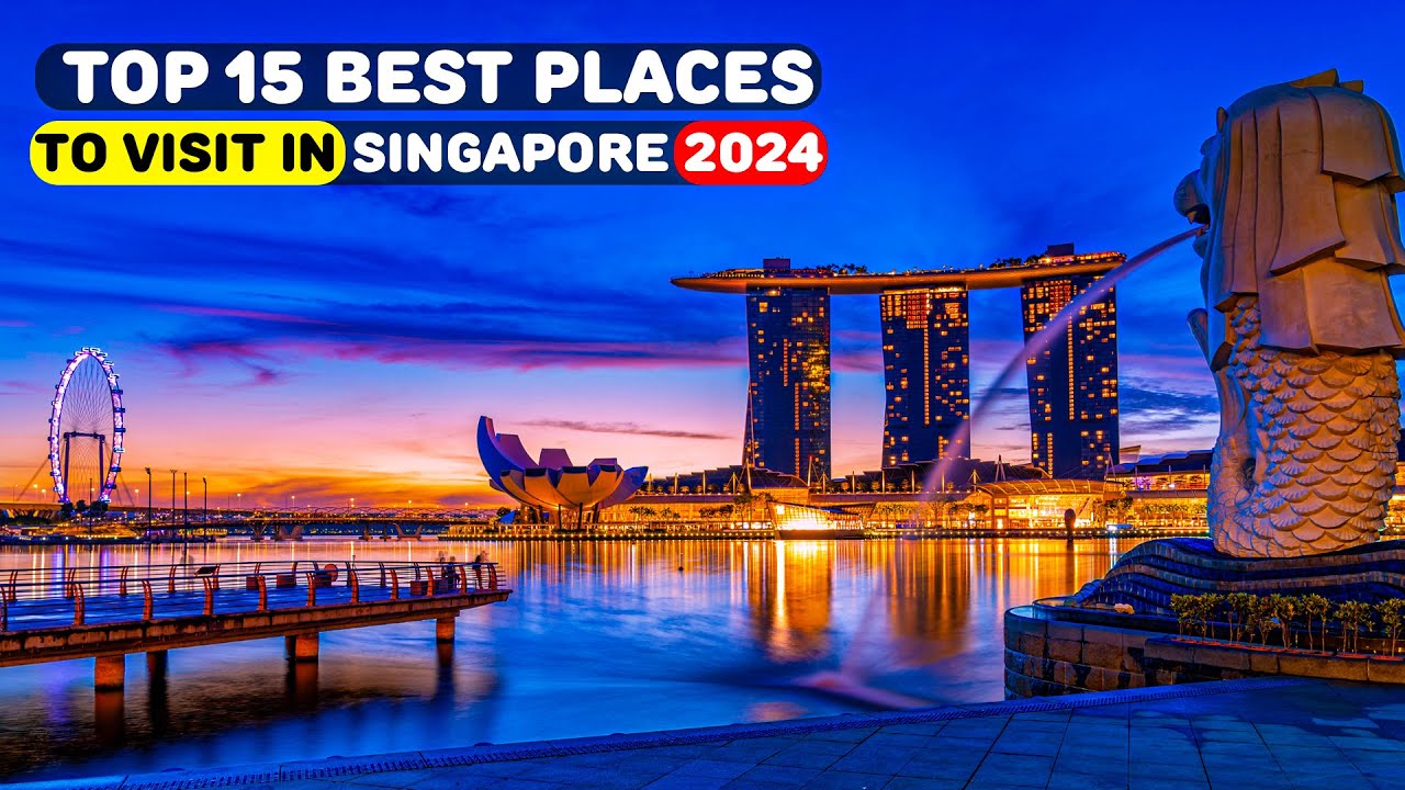 Top 15 Best Places To Visit In Singapore 2024 - Travel Video
